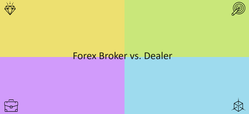 Forex Broker vs. Dealer: Do You Know Who You're Trading With?